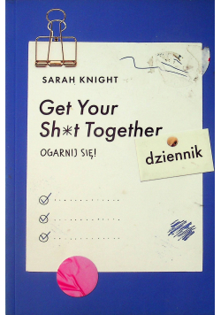 Get Your Sh*t Together Ogarnij się Dziennik