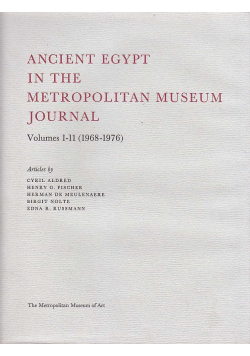 Ancient egypt in the metropolitan museum journal Volumes 1 - 11