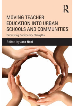 Moving Teacher Education into Urban Schools and Communities