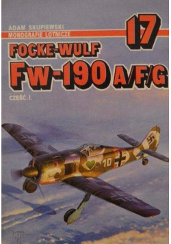 Monografie lotnicze 17 Focke - Wulf Fw - 190 A / F / G Część I