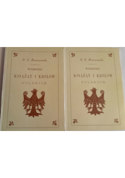 Wizerunki książąt i królów polskich 2 części  reprint z 1888