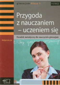 Nowa Przygoda z nauczaniem-uczeniem się 1 Poradnik metodyczny Gimnazjum