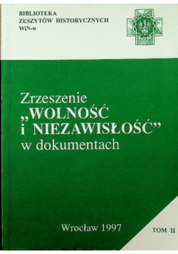 Zrzeszenie wolność i niezawisłość  w dokumentach Tom II