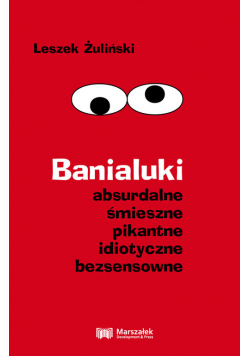 Banialuki absurdalne śmieszne pikantne idiotyczne bezsensowne