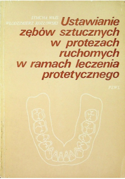 Ustawianie zębów sztucznych w protezach ruchomych w ramach leczenia protetycznego