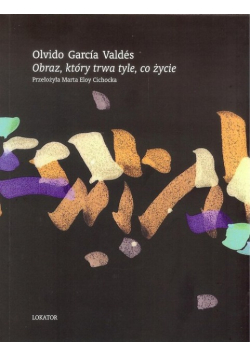 Obraz który trwa tyle co życie