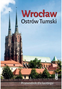 Wrocław. Ostrów Tumski. Przewodnik dla... w.2016