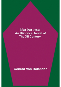 Barbarossa; An Historical Novel Of The Xii Century