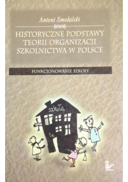 Historyczne podstawy teorii organizacji szkolnictwa w Polsce