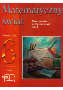 E. - Matematyczny świat 6 podręcznik z ćwiczeniami część 1