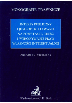 Interes publiczny i jego oddziaływanie na powstanie, treść i wykonywanie praw własności intelektualnej