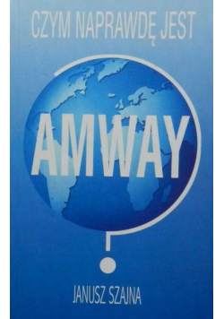 Czym naprawdę jest AMWAY