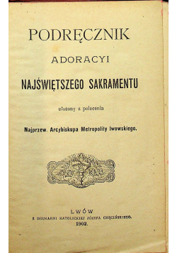 Podręcznik adoracyi najświętszego sakramentu 1902 r