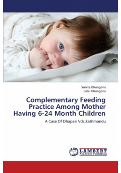 Complementary Feeding Practice Among Mother Having 6-24 Month Children