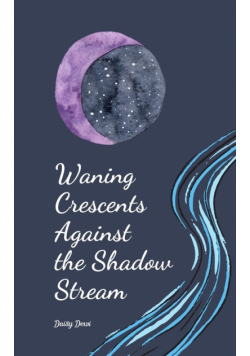 Waning Crescents Against the Shadow Stream