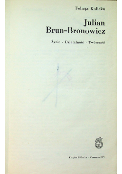 Julian Brun - Bronowicz Życie Działalność Twórczość