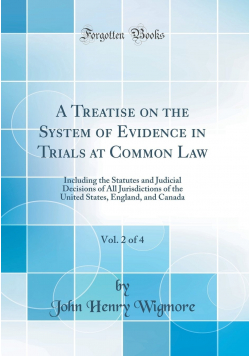 A Treatise on the System of Evidence in Trials at Common Law Vol  2 of 4 reprint 1905 r.