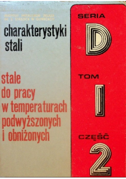 Charakterystyki stali Seria D Tom I Część 2