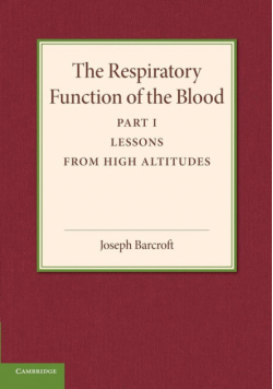 The Respiratory Function of the Blood, Part 1, Lessons from High Altitudes