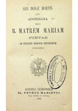 Ars Bonae Mortis Sive Quotidiana Erga Sanctissimam Dei Matrem Mariam Pietas 1884 r