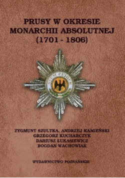 Prusy w okresie monarchii absolutnej 1701 - 1806