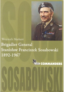 Brigadier General Stanisław Franciszek Sosabowski