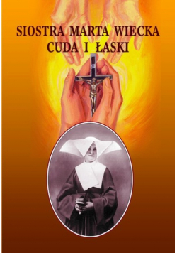 Siostra Marta Wiecka Cuda i łaski