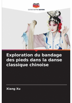 Exploration du bandage des pieds dans la danse classique chinoise