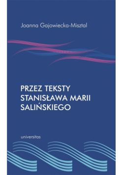 Gajowiecka-Misztal Joanna - Przez teksty Stanisława Marii Salińskiego