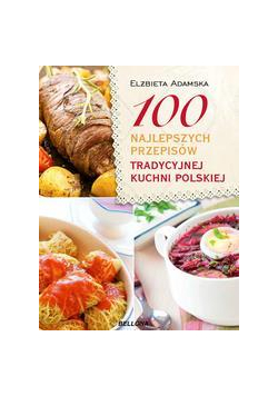 100 najlepszych przepisów tradycyjnej kuchni
