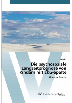Die psychosoziale Langzeitprognose von Kindern mit LKG-Spalte