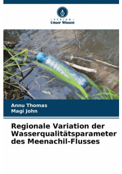 Regionale Variation der Wasserqualitätsparameter des Meenachil-Flusses