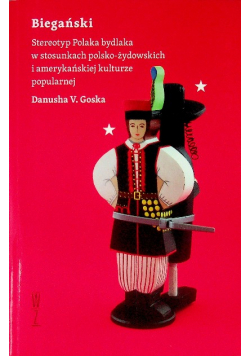 Biegański Stereotyp Polaka bydlaka w stosunkach polsko - żydowskich i amerykańskiej kulturze popularnej