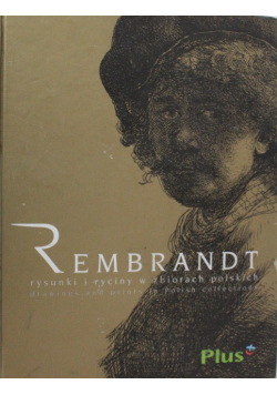Rembrandt rysunki i ryciny w zbiorach polskich