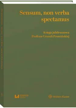 Sensum, non verba spectamus. Księga jubileuszowa Profesor Urszuli Promińskiej