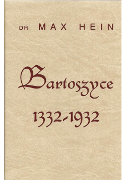 Historia miasta Bartoszyce 1332 - 1932
