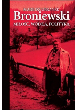 Broniewski. Miłość, wódka, polityka wyd. 2024