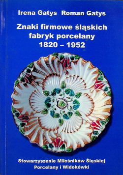 Znaki firmowe śląskich fabryk porcelany 1820 - 1952
