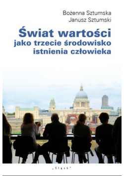 Świat wartości jako trzecie środowisko istnienia człowieka