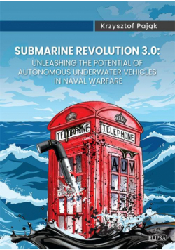 Submarine Revolution 3.0: Unleashing the Potential of Autonomous Underwater Vehicles in Naval Warfare