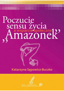 Poczucie sensu życia a wsparcie społeczne Amazonek