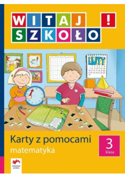 Witaj szkoło  3 Karty z pomocami Matematyka