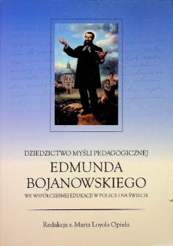 Dziedzictwo myśli pedagogicznej Edmunda Bojanowskiego we współczesnej edukacji w Polsce i na świecie