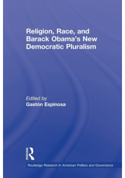 Religion, Race, and Barack Obama's New Democratic Pluralism