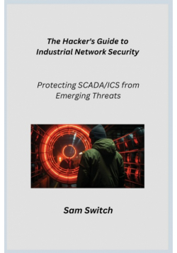 The Hacker's Guide to Industrial Network Security