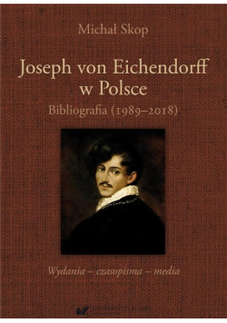 Joseph von Eichendorff w Polsce. Bibliografia (1989–2018).