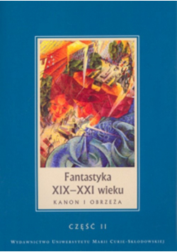 Fantastyka XIX-XX wieku: Kanon i obrzeża, część 2