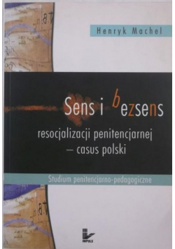 Sens i bezsens resocjalizacji penitencjarnej
