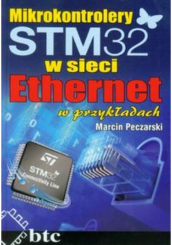 Mikrokontrolery STM32 w sieci Ethernet w przykładach
