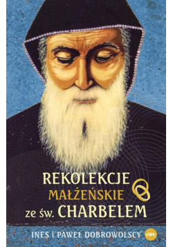 Rekolekcje małżeńskie ze św. Charbelem